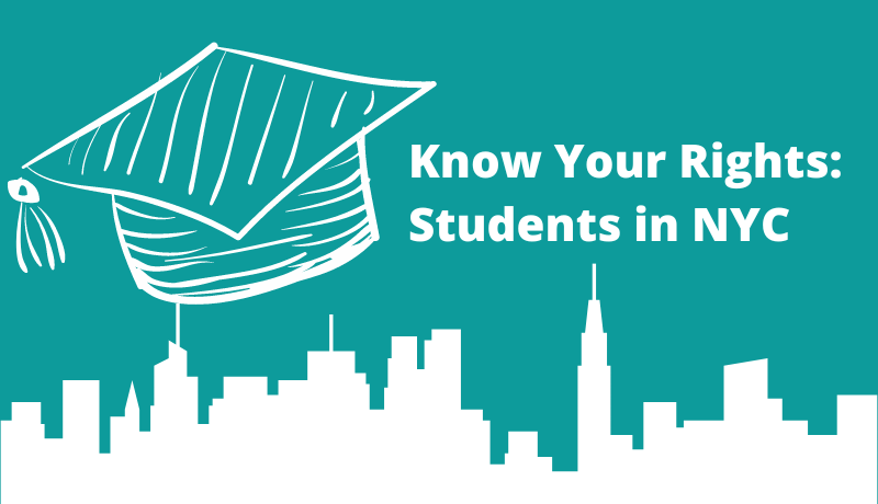 Know Your Rights: Students in NYC
                                           