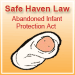Safe Haven Law - Abandoned Infant Protection Act