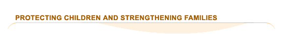 Protecting Children and Strengthening Families