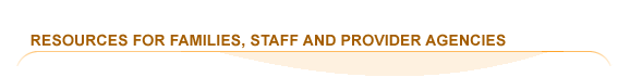 Resources for Staff and Provider Agencies
