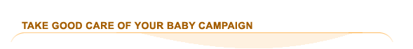 Take Good Care of Your Baby Campaign