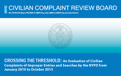 Crossing the Threshold: An evaluation of Civilian Complaints of Improper Entries and Searches by the NYPD from January 2010 to October 2015