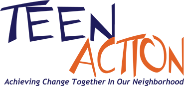 Teen ACTION - Acheiving Change Together In Our Neighborhood