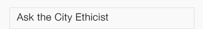 Ask the City Ethicist