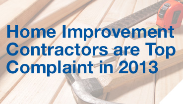 Home Improvement Contractors are Top Complaint in 2013