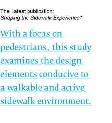 With a focus on pedestrians, this study examines the design elements conducive to a walkable and active sidewalk environment.