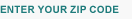 Enter Your Zipcode: