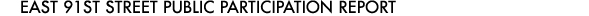 East 91st Street Public Participation Report