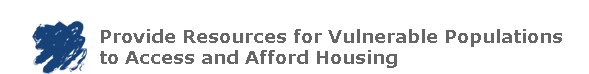 Provide Resources for Vulnerable Populations to Access and Afford Housing