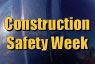 Construction Safety Week