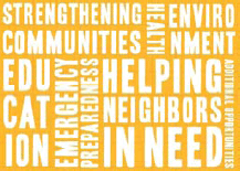 Strengthening communities, health, environment, education, emergency preparedness, helping neighbors in need, additional opportunities