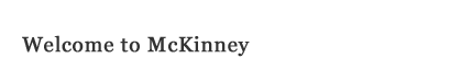 Welcome to McKinney