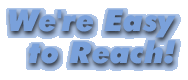 We're Easy To Reach!