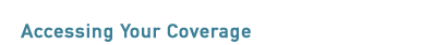 Accessing Your Coverage