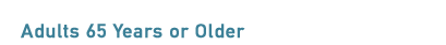Adults 65 Years or Older