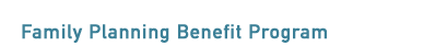Family Planning Benefit Program