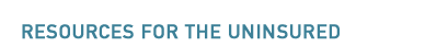 Resources for the Uninsured