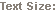 Text Size: