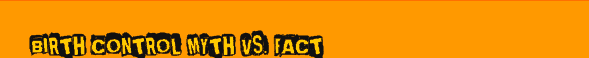 Birth Control Myth vs. Fact