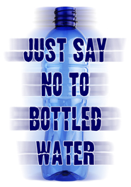 Say No To Bottled Water