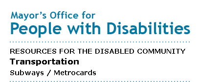 Mayor's Office for People with Disabilities - Subways / Metrocards