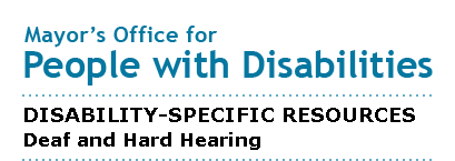 Mayor's Office for People with Disabilities - Deaf and Hard of Hearing