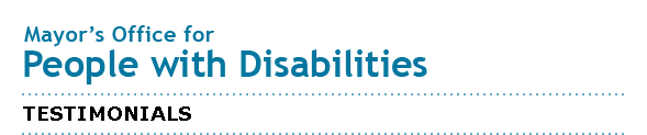 Mayor's Office for People with Disabilities - Testimonials