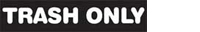 "Trash Only" Clear Decal with White Text