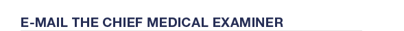 E-mail the Chief Medical Examiner