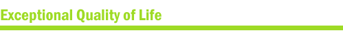 Exceptional Quality of Life