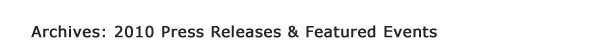 Archives: 2010 Press Releases and Featured Events