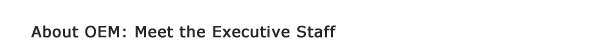 About OEM: Meet OEM's Executive Staff