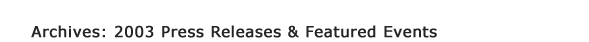 Archives: 2003 Press Releases
