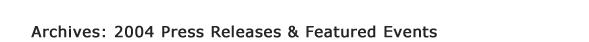 Archives: 2004 Press Releases