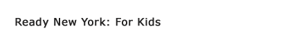 Ready New York for Kids