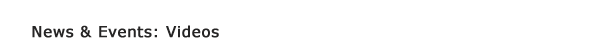 News & Events: Videos