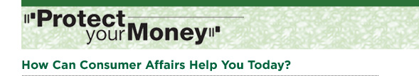 Protect Your Money - How Can Consumer Affairs Help You Today