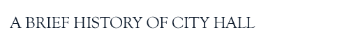A Brief History of City Hall