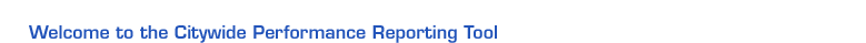 Welcome to the Citywide Performance Reporting Tool