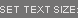 Set Text Size: