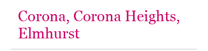 Corona, Corona Heights, Elmhurst, and Newtown