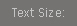 Text Size: