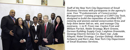 Staff of the New York City Department of Small Business Services with participants in the agency's new, free "Fundamentals of Construction Management" training program at CUNY City Tech, designed to build the capacities of certified NYC minority and women-owned construction firms and help them better bid on, win, and manage City contracts.  L to R: Front row: Ceylon Frett and William Parrish, Noble Strategy; Mark Greene, Darman Building Supply Corp; Leighton Greenside, Genergy Electric Service Co. Back row: Judy Alleyne, Nobel Strategy; Carolyn Githinji; Andrew Schwartz and Kerri Jew, New York City Department of Small Business Services.