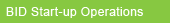 BID Start-up Operations