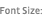 Font Size: