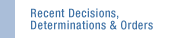 Recent Decisions, Determinations & Orders