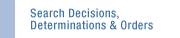 Search Decisions, Determinations & Orders