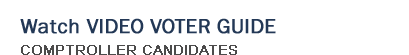 Watch Video Voter Guide - Comptroller Candidates
