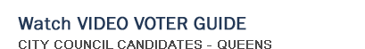 Watch Video Voter Guide - Queens