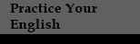 Practice Your English
